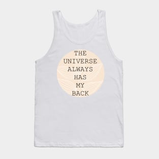 The universe always has my back Tank Top